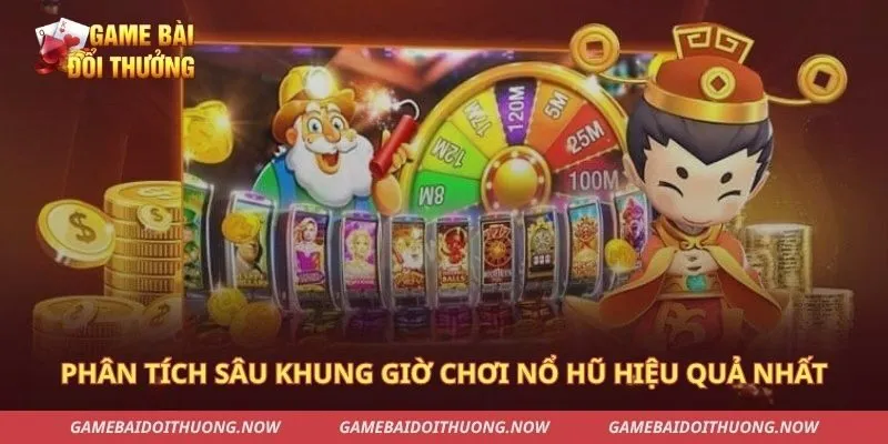 Phân tích sâu khung giờ chơi nổ hũ hiệu quả nhất